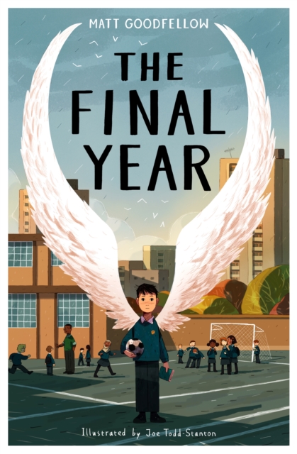 The Final Year by Matt Goodfellow, illustrated by Joe Todd-Stanton