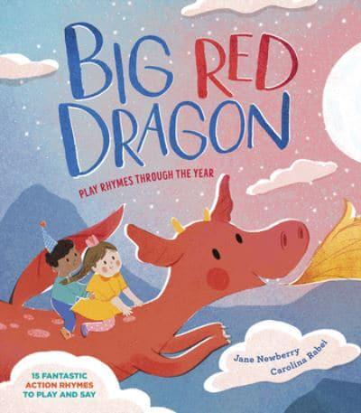 Big Red Dragon by Jane Newberry, illustrated by Carolina Rabei