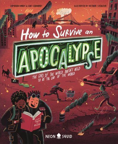 How to Survive an Apocalypse by Coby Coonradt, Cameron Hardy, illustrated by Victoria Stebleva