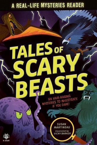 Real-life Mysteries: Tales of Scary Beasts by Susan Martineau, illustrated by Vicky Barker
