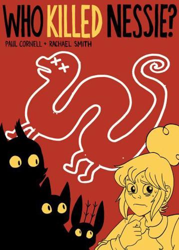 Who Killed Nessie?: The Mystery of the Loch Ness Monster by Paul Cornell, illustrated by Rachael Smith