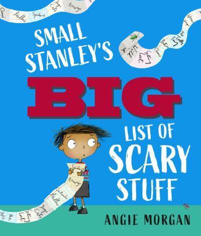 Small Stanley's Big List of Scary Stuff by Angie Morgan