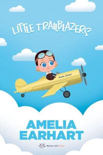 Little Trailblazers: Amelia Earhart by Marjorie Spitalnik, illustrated by Sebastián Viqueira