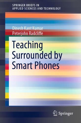 Teaching Surrounded by Smart Phones by Dinesh Kant Kumar and Peterjohn Radcliffe