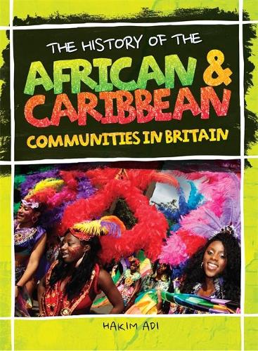 The History Of: African and Caribbean Communities in Britain by Hakim Adi