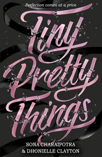Tiny Pretty Things by Dhonielle Clayton, Sona Charaipotra