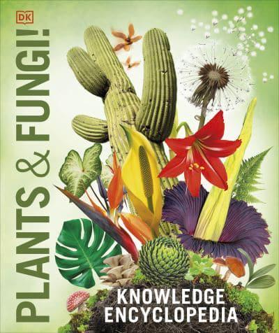 Knowledge Encyclopedia Plants and Fungi! by Lynne Boddy