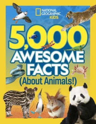 5,000 Awesome Facts about Animals by National Geographic