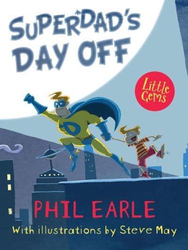 Superdad's Day Off by Phil Earle