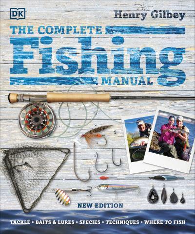 The Complete Fishing Manual by Henry Gilbey
