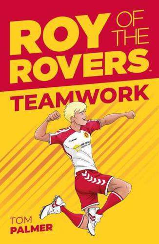 Roy of the Rovers: Teamwork by Tom Palmer