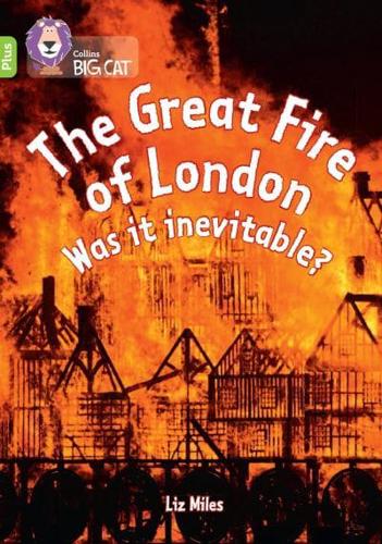 The Great Fire of London: Was It Inevitable?: Band 11+/Lime Plus (Collins Big Cat) by Liz Miles