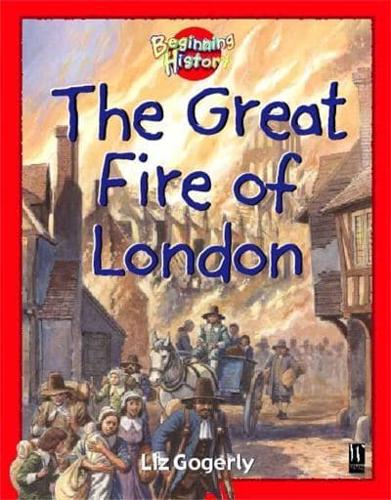 The Great Fire of London by Liz Gogerly