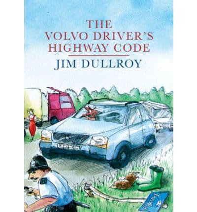 The Volvo Driver's Highway Code by Jim Dullroy