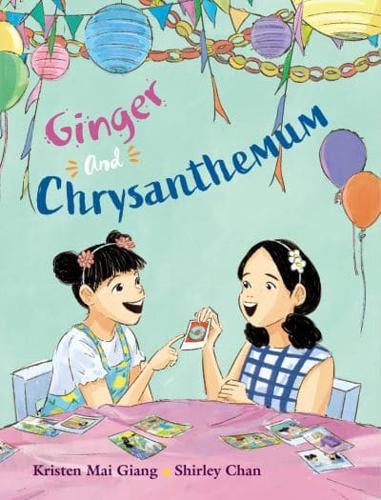 Ginger and Chrysanthemum by Kristen Mai Giang and Shirley Chan