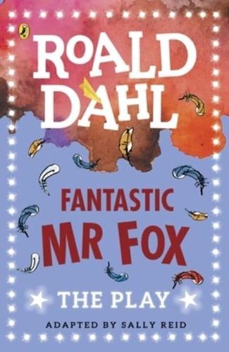 Fantastic Mr Fox: A Play by Roald Dahl