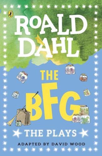 The BFG: Plays for Children by Roald Dahl