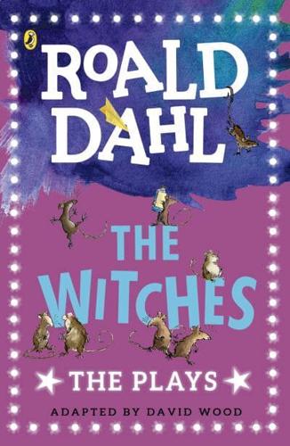 The Witches: Plays for Children by Roald Dahl