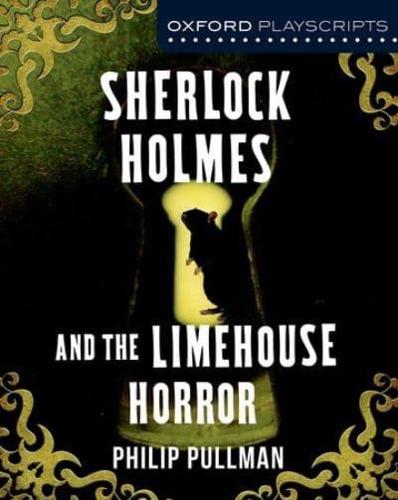 Dramascripts: Sherlock Holmes and the Limehouse Horror by Philip Pullman