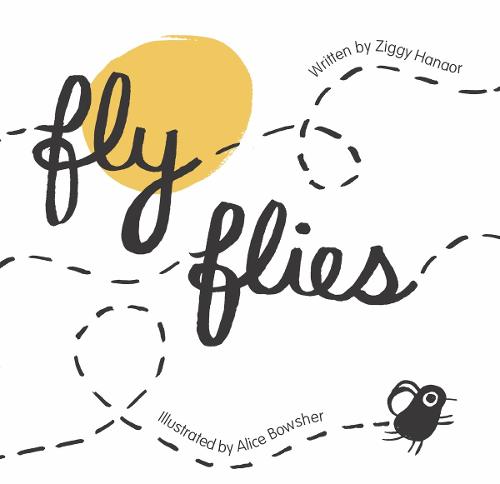 Fly Flies by Ziggy Hanaor and Alice Bowsher