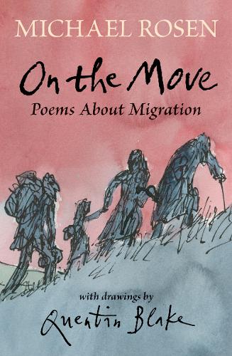 On The Move Poems About Migration by Michael Rosen and Quentin Blake