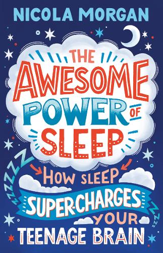 The Awesome Power of Sleep by Nicola Morgan