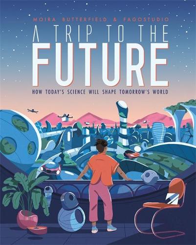 A Trip to the Future by Moira Butterfield