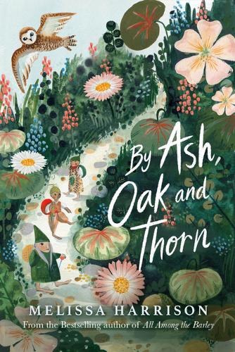 By Ash, Oak and Thorn by Melissa Harrison