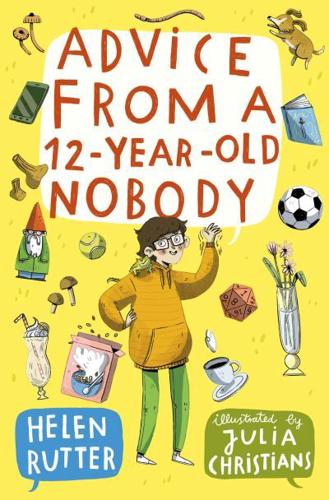 Advice from a 12-Year-Old Nobody by Helen Rutter