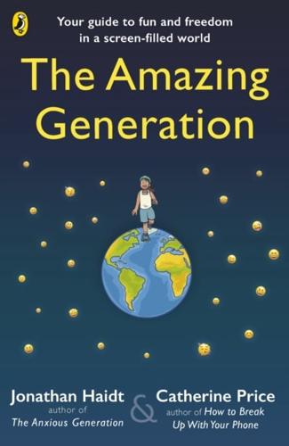 The Amazing Generation by Jonathan Haidt, Catherine Price