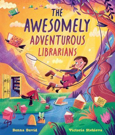The Awesomely Adventurous Librarians by Donna David