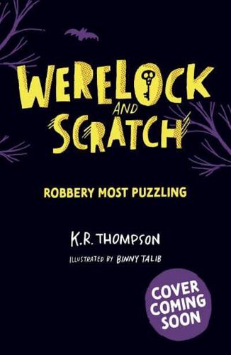 Werelock and Scratch: Robbery Most Puzzling by K. R. Thompson