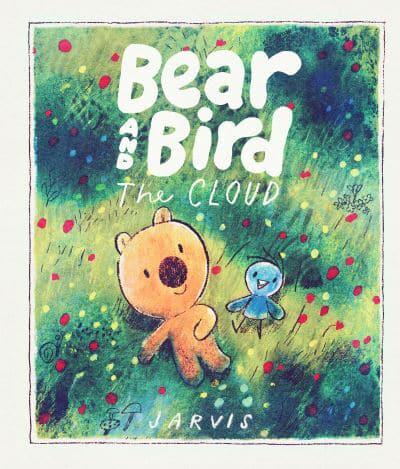 The Cloud: A Bear and Bird Picture Book by Jarvis