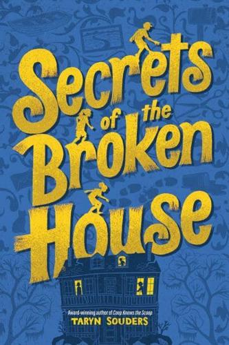 Secrets of the Broken House by Taryn Souders