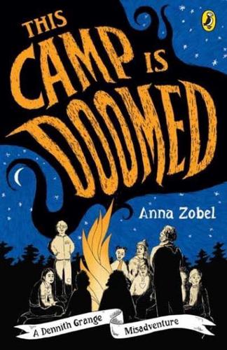 This Camp is Doomed: A Dennith Grange Misadventure by Anna Zobel