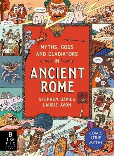 Myths, Gods and Gladiators in Ancient Rome by Stephen Davies and Laurie Avon