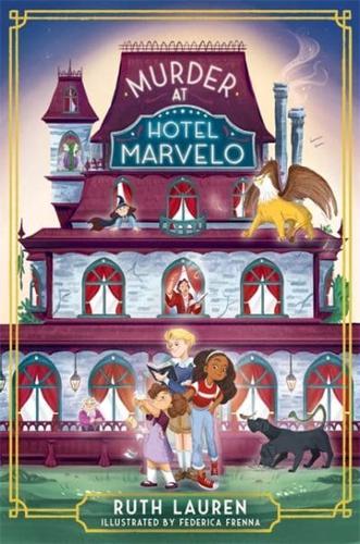 Murder at Hotel Marvelo by Ruth Lauren, illustrated by Federica Frenna