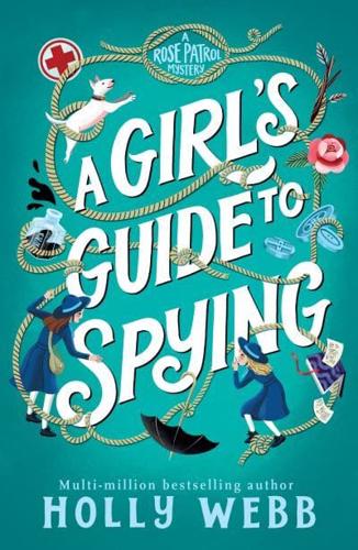 A Girl's Guide to Spying by Holly Webb
