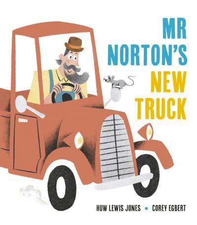 Mr Norton's New Truck by Huw Lewis Jones and Corey Egbert