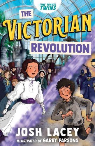 Time Travel Twins: The Victorian Revolution by Josh Lacey, illustrated by Garry Parsons