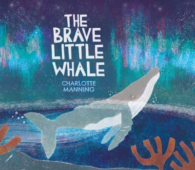 The Brave Little Whale by Charlotte Manning