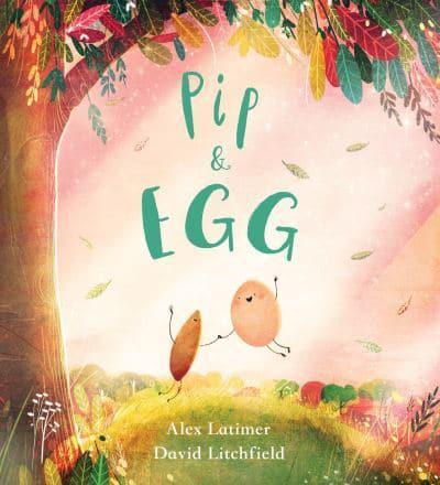 Pip and Egg by Alex Latimer and David Litchfield