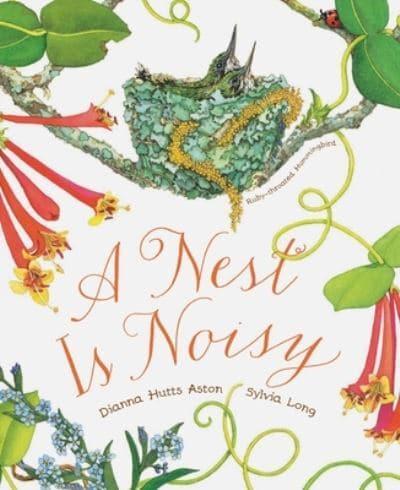 A Nest Is Noisy by Dianna Hutts Aston and Sylvia Long