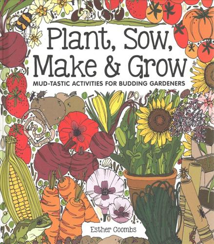 Plant, Sow, Make and Grow by Esther Coombs