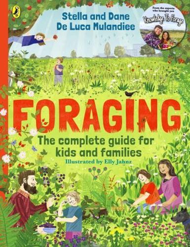 Foraging: the Complete Guide for Kids and Families! by Stella De Luca Mulandiee, Dane De Luca Mulandiee