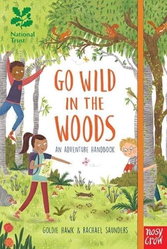 National Trust: Go Wild in the Woods by Goldie Hawk