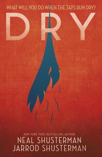 Dry by Neal Shusterman and Jarrod Shusterman