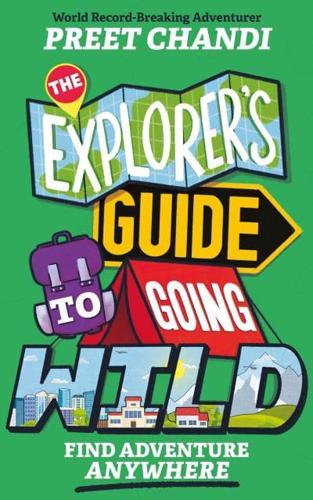 The Explorer's Guide to Going Wild by Preet Chandi
