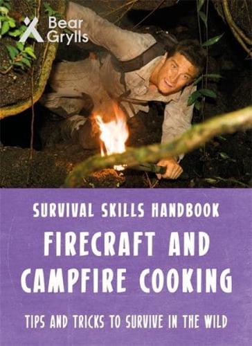 Firecraft and Campfire Cooking by Bear Grylls
