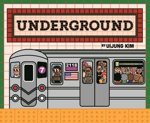 Underground: Subways Around the World by Uijung Kim